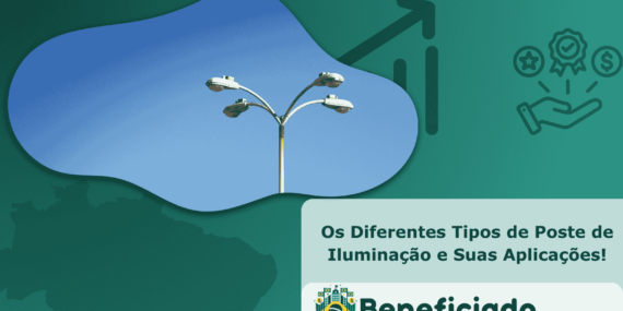 Os Diferentes Tipos de Poste de Iluminação e Suas Aplicações
