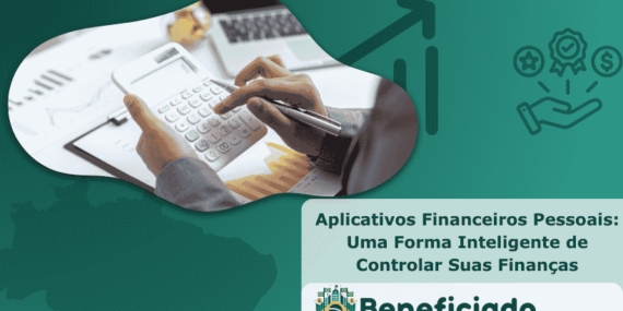 Aplicativos Financeiros Pessoais: Uma Forma Inteligente de Controlar Suas Finanças